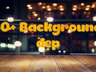 Một số mẹo thiết kế background đẹp, chuyên nghiệp nhất