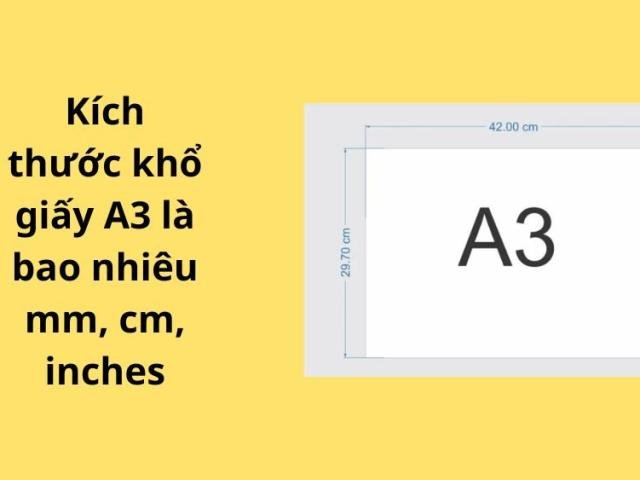 Kích thước khổ giấy A3 là bao nhiêu cm?
