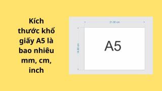 Kích thước khổ giấy A5 là bao nhiêu mm, cm, inch?