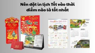 Nên đặt in lịch Tết vào thời điểm nào là tốt nhất 2026?